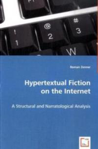 Hypertextual Fiction on the Internet - Roman Zenner