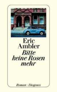 Bitte keine Rosen mehr - Eric Ambler