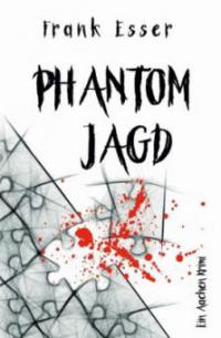 Phantomjagd - Ein Aachen Krimi (Hansens 3. Fall) - Frank Esser