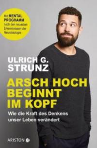 Arsch hoch beginnt im Kopf - Ulrich G. Strunz
