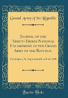 Journal of the Thirty-Thirds National Encampment of the Grand Army of the Republic - Grand Army Of The Republic