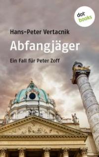 Abfangjäger: Ein Fall für Peter Zoff - Band 1 - Hans-Peter Vertacnik