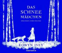 Das Schneemädchen, 6 Audio-CDs - Eowyn Ivey