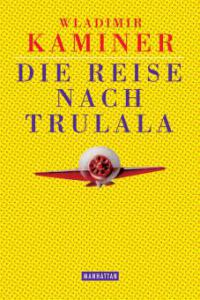 Die Reise nach Trulala - Wladimir Kaminer