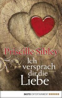 Ich versprach dir die Liebe - Priscille Sibley