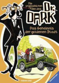 Die unglaublichen Fälle des Dr. Dark 1: Das Geheimnis der goldenen Stadt - Fabian Lenk