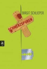 Schmerzspuren - Birgit Schlieper