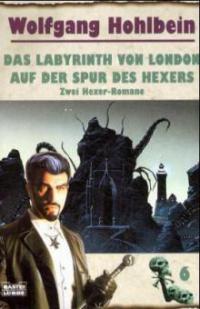 Das Labyrinth von London. Auf der Spur des Hexers - Wolfgang Hohlbein