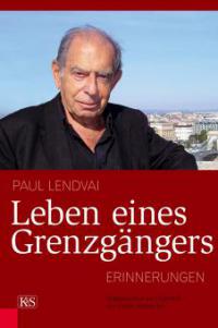 Leben eines Grenzgängers - Paul Lendvai