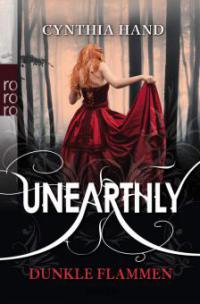 Unearthly - Dunkle Flammen - Cynthia Hand