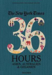 The New York Times, 36 Hours. Asien, Australien & Ozeanien - 