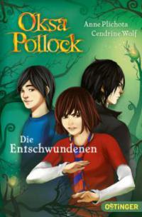 Oksa Pollock - Die Entschwundenen - Anne Plichota, Cendrine Wolf