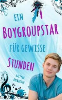 Ein Boygroupstar für gewisse Stunden - Aaliyah Abendroth