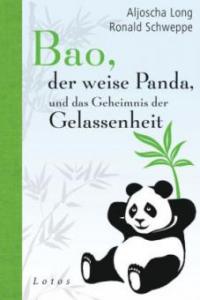 Bao, der weise Panda, und das Geheimnis der Gelassenheit - Aljoscha Long, Ronald P. Schweppe