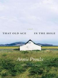 That Old Ace in the Hole - Annie Proulx