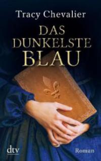 Das dunkelste Blau - Tracy Chevalier