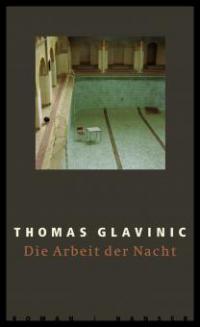 Die Arbeit der Nacht - Thomas Glavinic