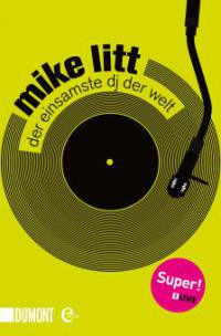 Der einsamste DJ der Welt - Mike Litt