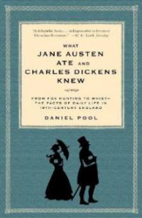 What Jane Austen Ate and Charles Dickens Knew - Daniel Pool