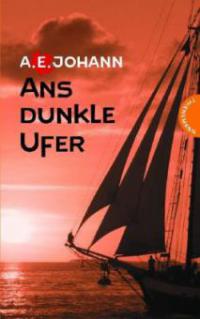 Ans dunkle Ufer - A. E. Johann