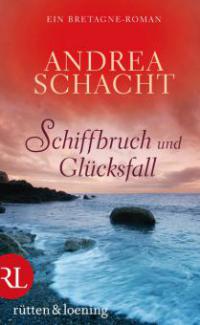 Schiffbruch und Glücksfall - Andrea Schacht