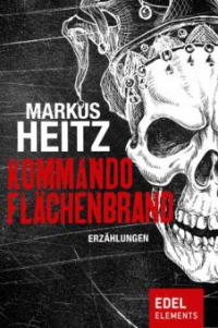 Kommando Flächenbrand - Markus Heitz