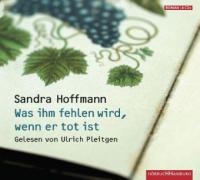 Was ihm fehlen wird, wenn er tot ist - Sandra Hoffmann