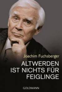 Altwerden ist nichts für Feiglinge - Joachim Fuchsberger