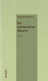 Der Spielverderber Mozarts - Michael Köhlmeier