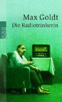 Die Radiotrinkerin - Max Goldt