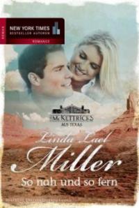 Die McKettricks aus Texas: So nah und so fern - Linda L. Miller