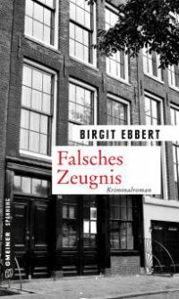 Falsches Zeugnis - Birgit Ebbert