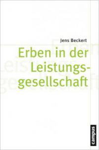 Erben in der Leistungsgesellschaft - Jens Beckert