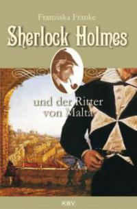 Sherlock Holmes und der Ritter von Malta - Franziska Franke