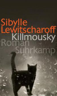 Killmousky - Sibylle Lewitscharoff