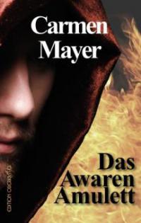 Das Awaren-Amulett - Carmen Mayer
