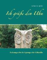 Ich grüße den Uhu - Gerhard A. Spiller