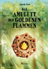 Das Amulett der goldenen Flammen - Koch Amanda