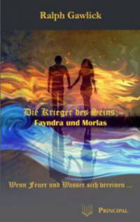Die Krieger des Seins: Fayndra und Morlas - Ralph Gawlick