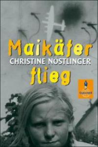 Maikäfer, flieg! - Christine Nöstlinger