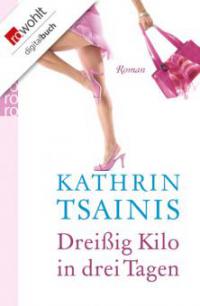 Dreißig Kilo in drei Tagen - Kathrin Tsainis