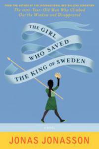 The Girl Who Saved The King Of Sweden - Jonas Jonasson