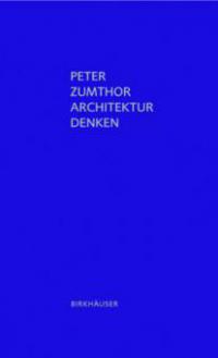Architektur Denken - Peter Zumthor