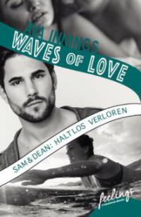 Waves of Love - Sam & Dean: Haltlos verloren - Ava Innings