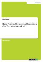 Harry Potter auf Deutsch und Französisch. Ein Übersetzungsvergleich. - Kim Bauler