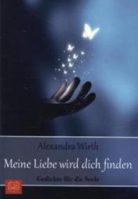 Meine Liebe wird dich finden - Alexandra Wirth