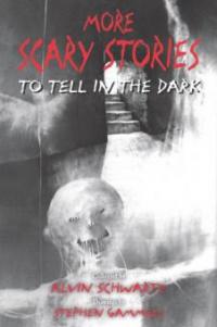 More Scary Stories to Tell in the Dark - Alvin Schwartz