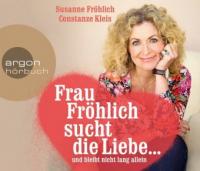 Frau Fröhlich sucht die Liebe ... und bleibt nicht lang allein, 3 Audio-CD - Susanne Fröhlich, Constanze Kleis