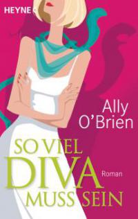 So viel Diva muss sein - Ally O'Brien