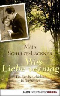 Was Liebe vermag - Maja Schulze-Lackner